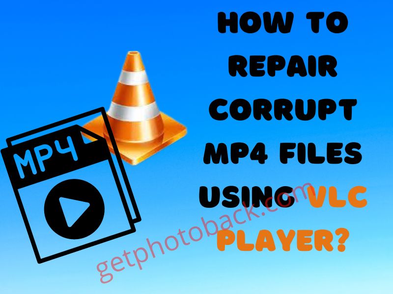 How to repair corrupt mp4 files using VLC player