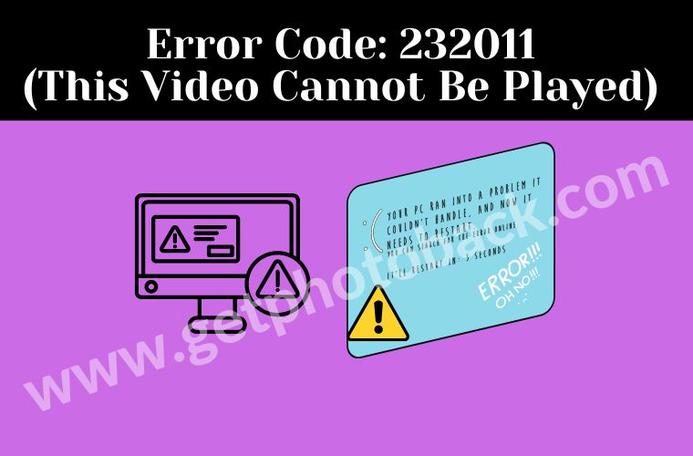 Error Code 232011 (This Video Cannot Be Played)