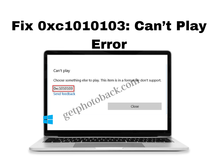 Fix 0xc1010103 Can’t Play Error