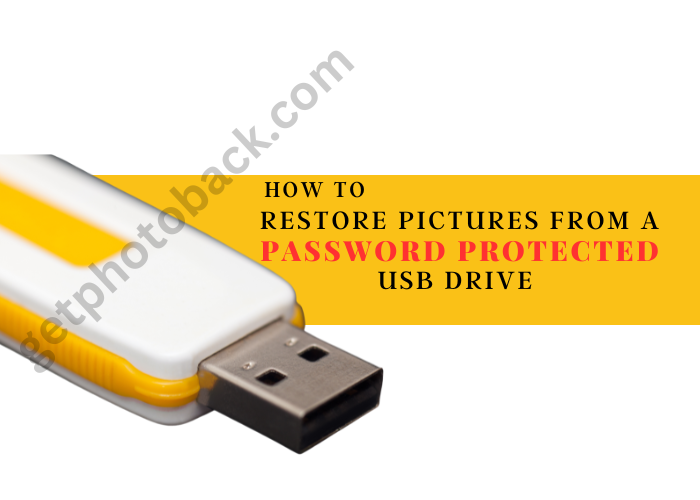 How to restore pictures from a password protected USB Drive