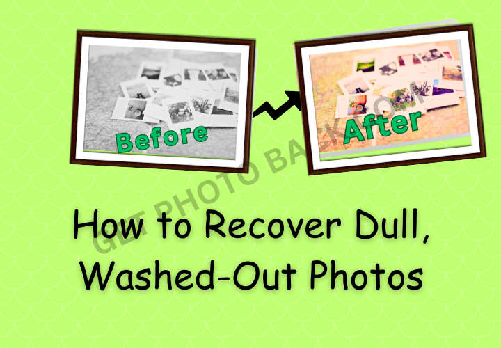 How to Recover Dull, Washed Out Photos