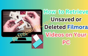 Retrieve Unsaved or Deleted Filmora Videos on Your PC