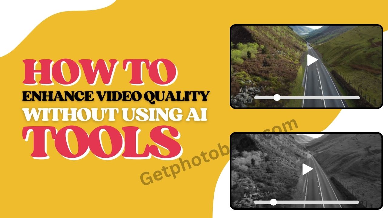 How to Enhance Video Quality without using AI Tools