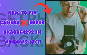HOW TO FIX CAMERA ERROR 0Xa00f4292 IN WINDOWS 1011 (1)